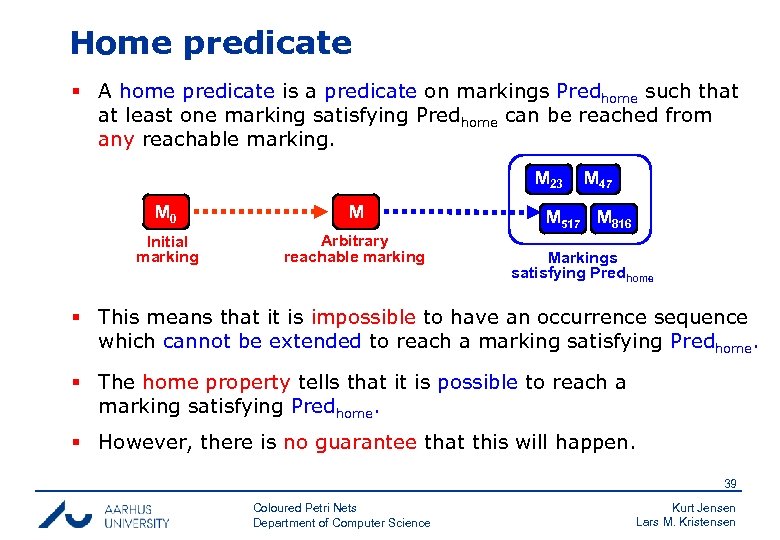Home predicate § A home predicate is a predicate on markings Predhome such that