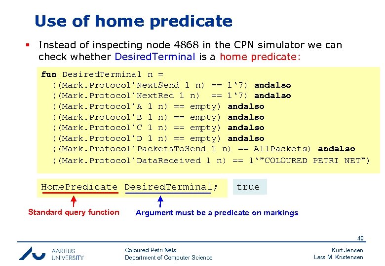 Use of home predicate § Instead of inspecting node 4868 in the CPN simulator
