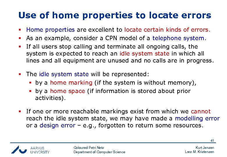 Use of home properties to locate errors § Home properties are excellent to locate