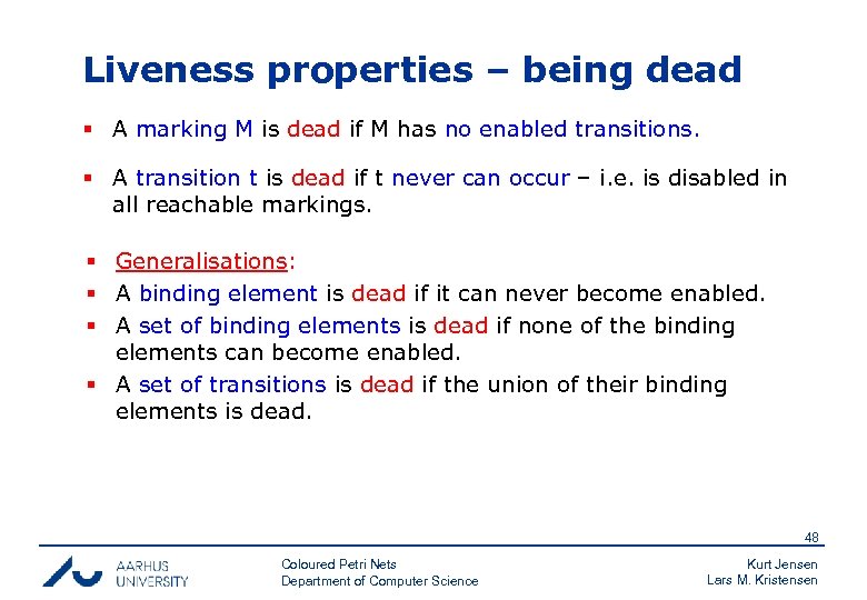 Liveness properties – being dead § A marking M is dead if M has