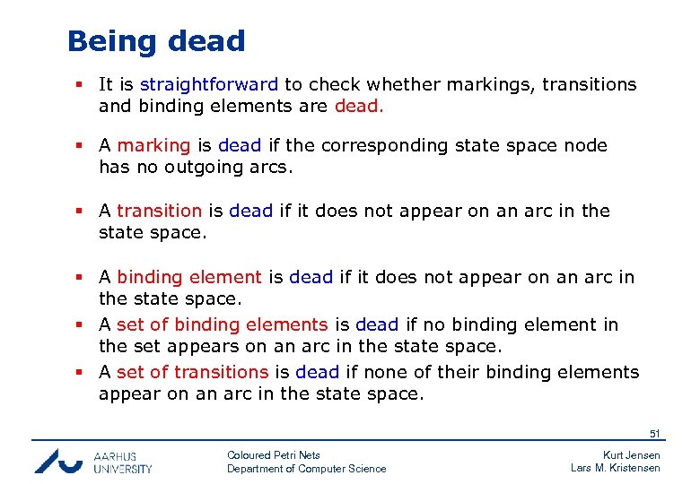 Being dead § It is straightforward to check whether markings, transitions and binding elements