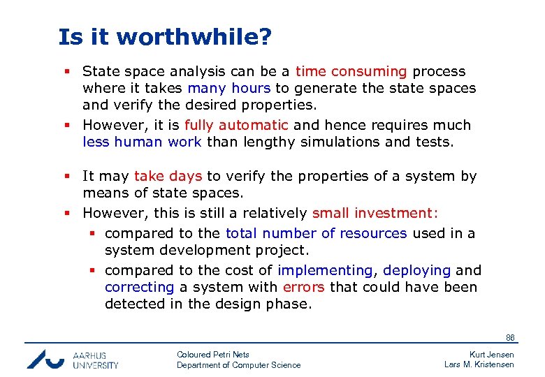 Is it worthwhile? § State space analysis can be a time consuming process where