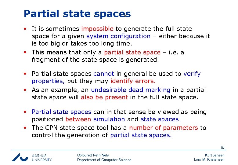 Partial state spaces § It is sometimes impossible to generate the full state space