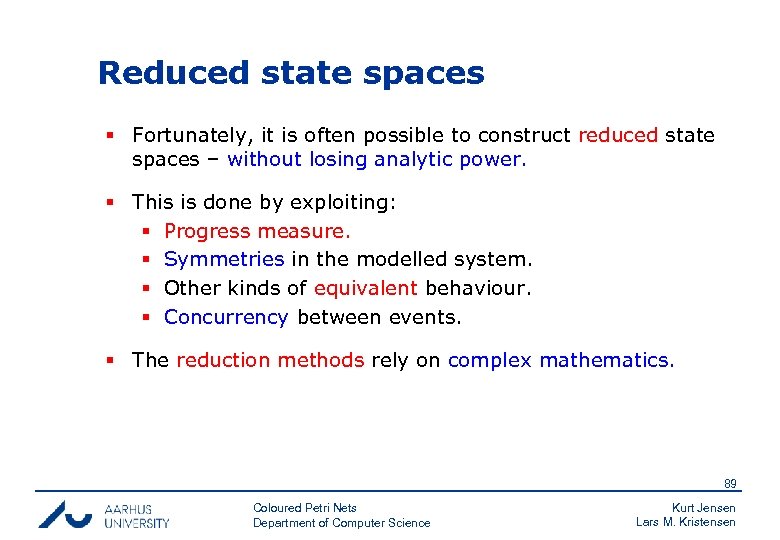 Reduced state spaces § Fortunately, it is often possible to construct reduced state spaces