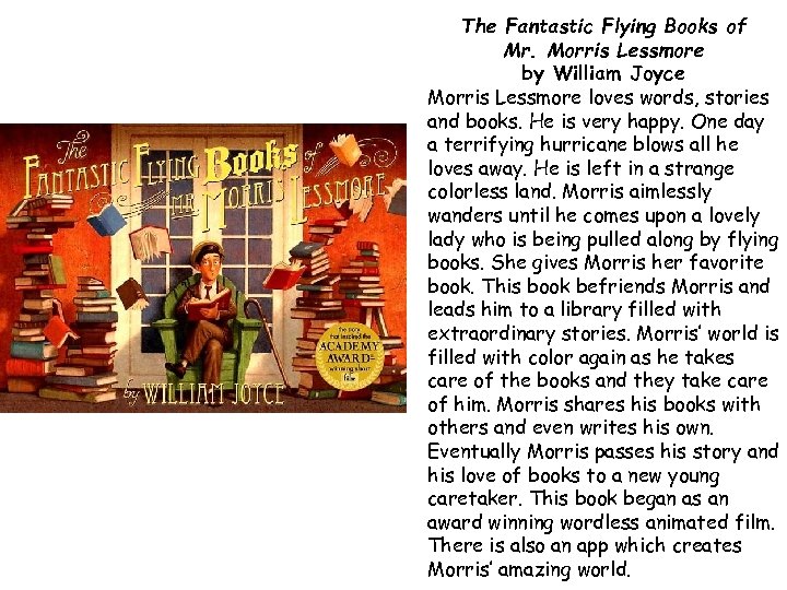 The Fantastic Flying Books of Mr. Morris Lessmore by William Joyce Morris Lessmore loves