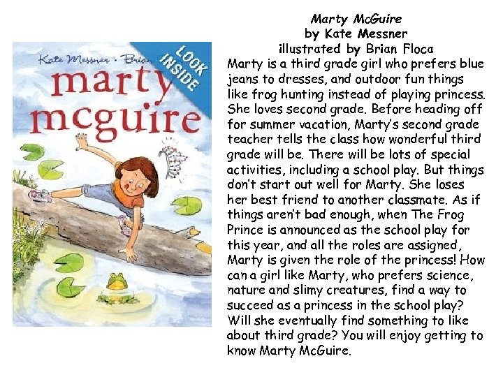 Marty Mc. Guire by Kate Messner illustrated by Brian Floca Marty is a third