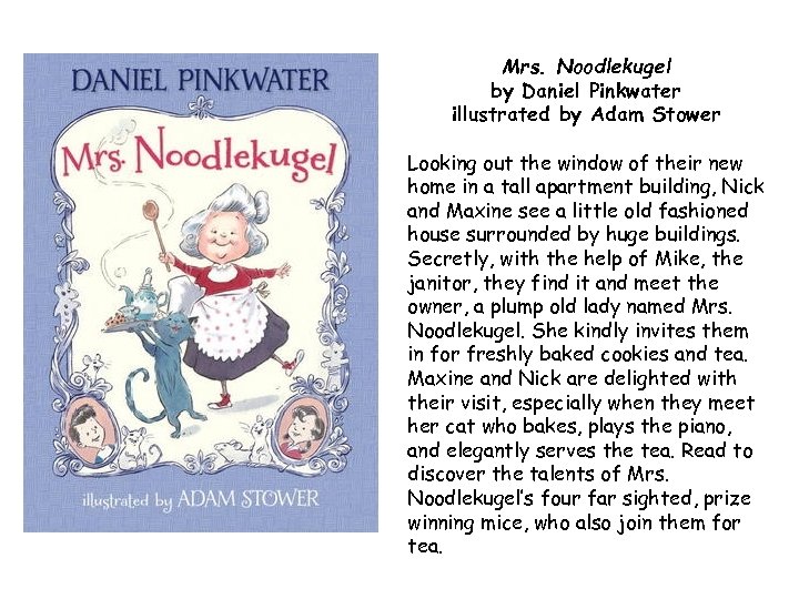 Mrs. Noodlekugel by Daniel Pinkwater illustrated by Adam Stower Looking out the window of