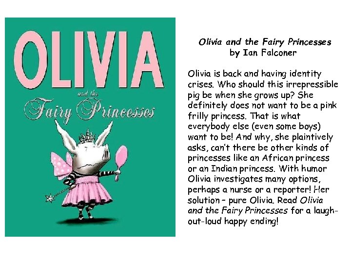 Olivia and the Fairy Princesses by Ian Falconer Olivia is back and having identity