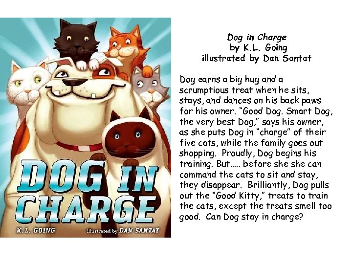 Dog in Charge by K. L. Going illustrated by Dan Santat Dog earns a