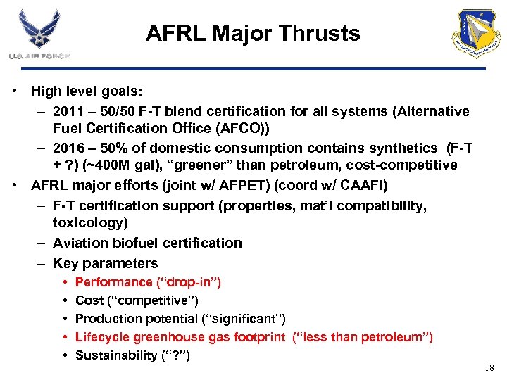 AFRL Major Thrusts • High level goals: – 2011 – 50/50 F-T blend certification