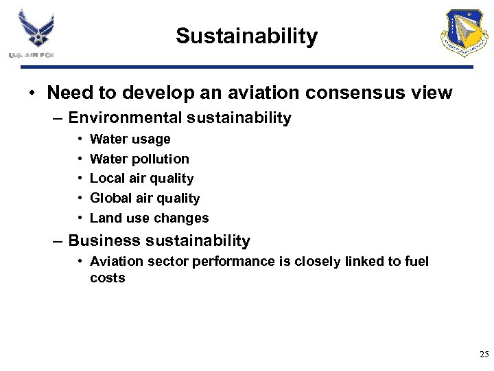 Sustainability • Need to develop an aviation consensus view – Environmental sustainability • •