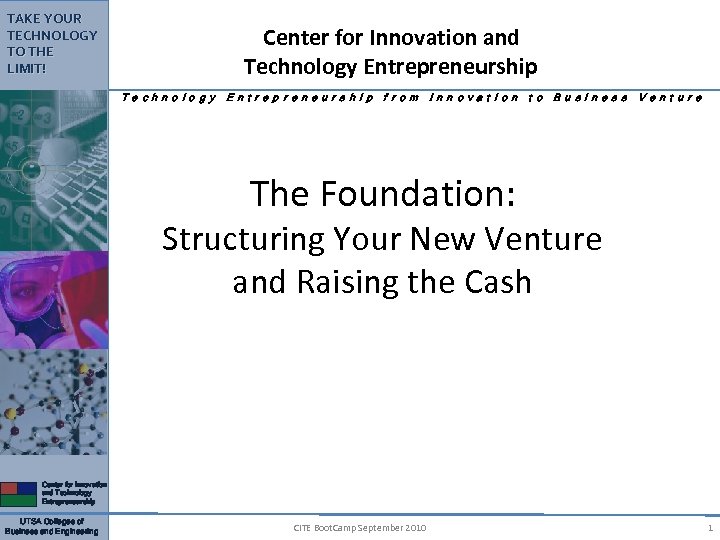 TAKE YOUR TECHNOLOGY TO THE LIMIT! Center for Innovation and Technology Entrepreneurship T e