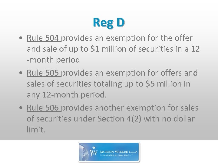 Reg D • Rule 504 provides an exemption for the offer and sale of