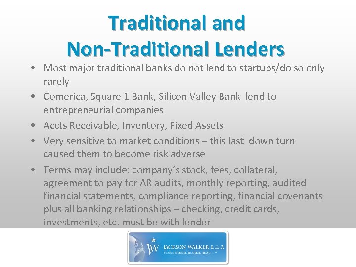 Traditional and Non-Traditional Lenders • Most major traditional banks do not lend to startups/do