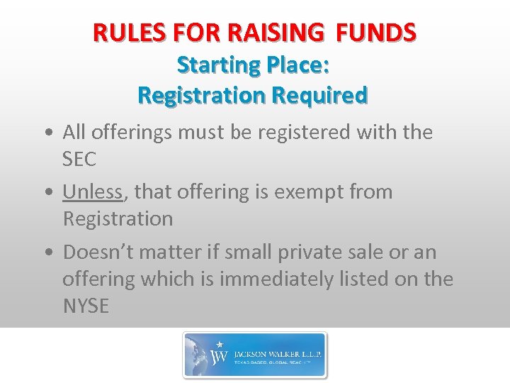 RULES FOR RAISING FUNDS Starting Place: Registration Required • All offerings must be registered