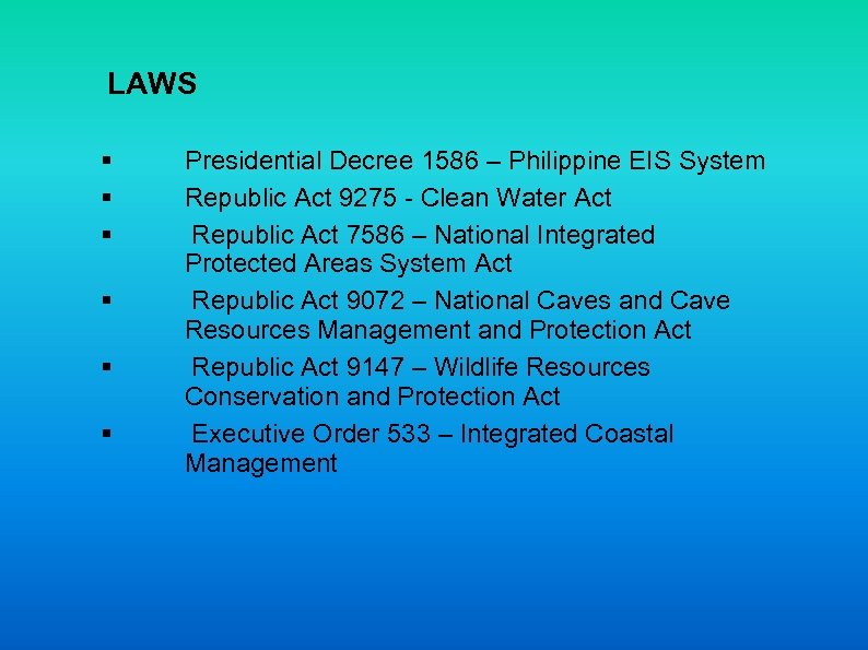 LAWS § § § Presidential Decree 1586 – Philippine EIS System Republic Act 9275