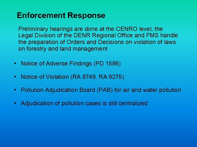 Enforcement Response Preliminary hearings are done at the CENRO level, the Legal Division of