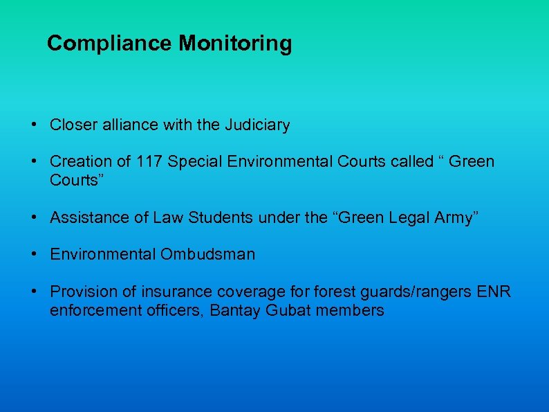 Compliance Monitoring • Closer alliance with the Judiciary • Creation of 117 Special Environmental