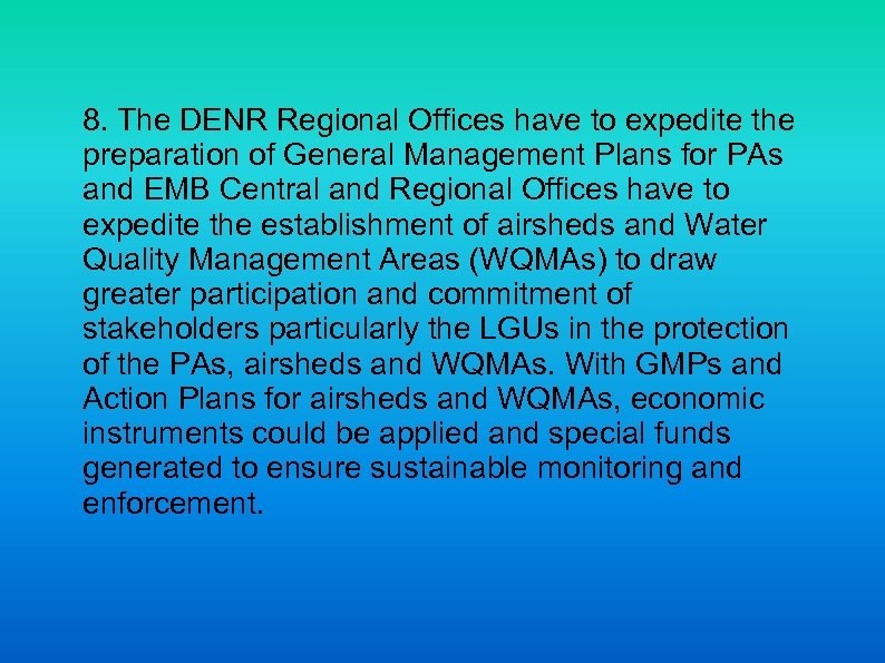 8. The DENR Regional Offices have to expedite the preparation of General Management Plans