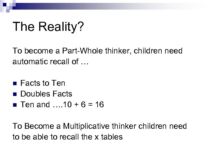 The Reality? To become a Part-Whole thinker, children need automatic recall of … n