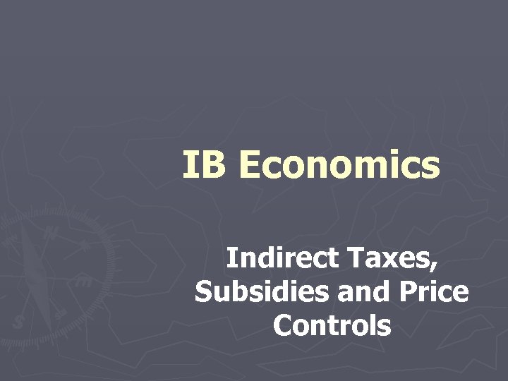 IB Economics Indirect Taxes, Subsidies and Price Controls 