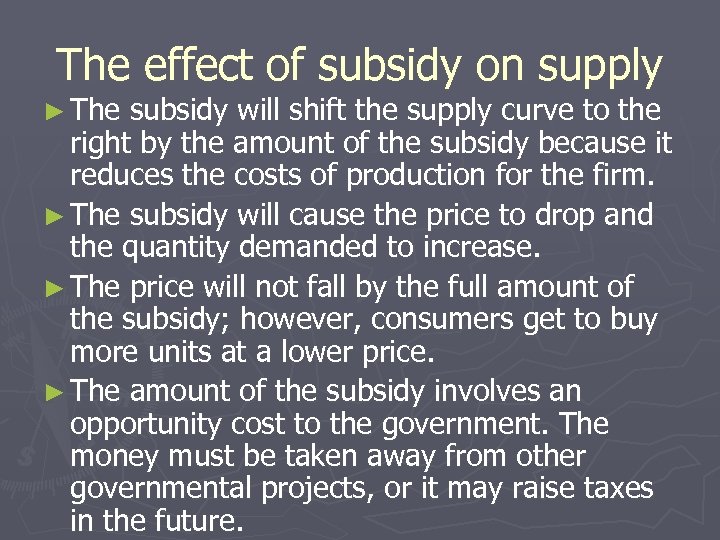 The effect of subsidy on supply ► The subsidy will shift the supply curve