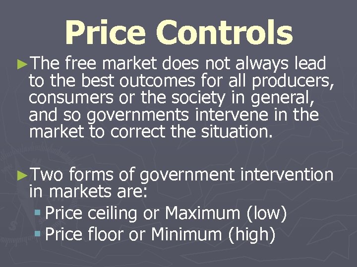►The Price Controls free market does not always lead to the best outcomes for