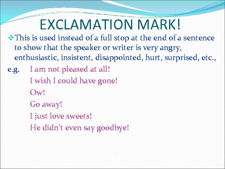 EXCLAMATION MARK! v. This is used instead of a full stop at the end