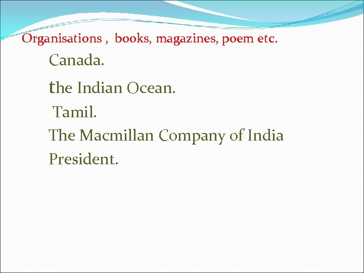 Organisations , books, magazines, poem etc. Canada. the Indian Ocean. Tamil. The Macmillan Company
