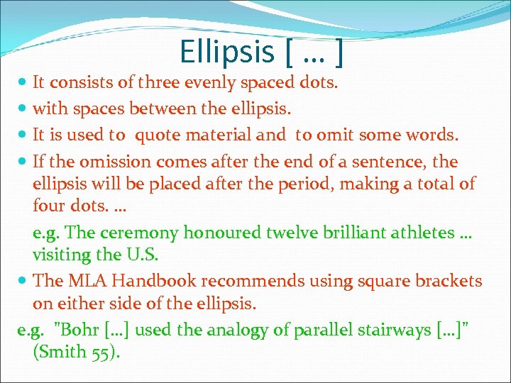 Ellipsis [ … ] It consists of three evenly spaced dots. with spaces between