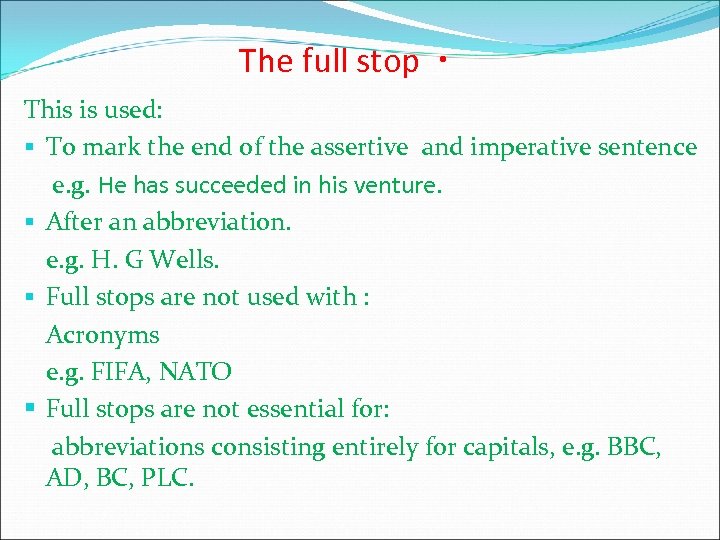 The full stop · This is used: § To mark the end of the