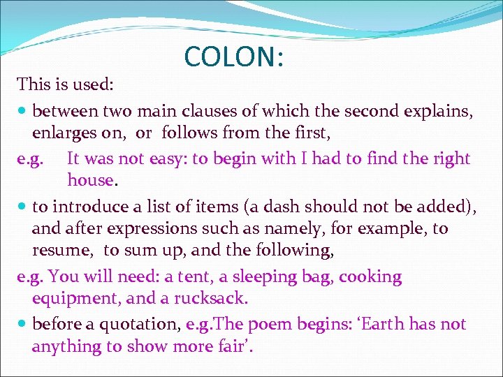 COLON: This is used: between two main clauses of which the second explains, enlarges