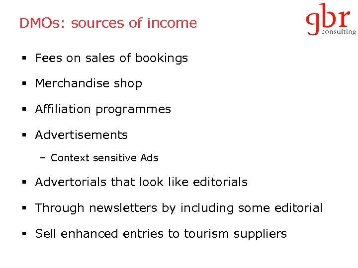 DMOs: sources of income § Fees on sales of bookings § Merchandise shop §