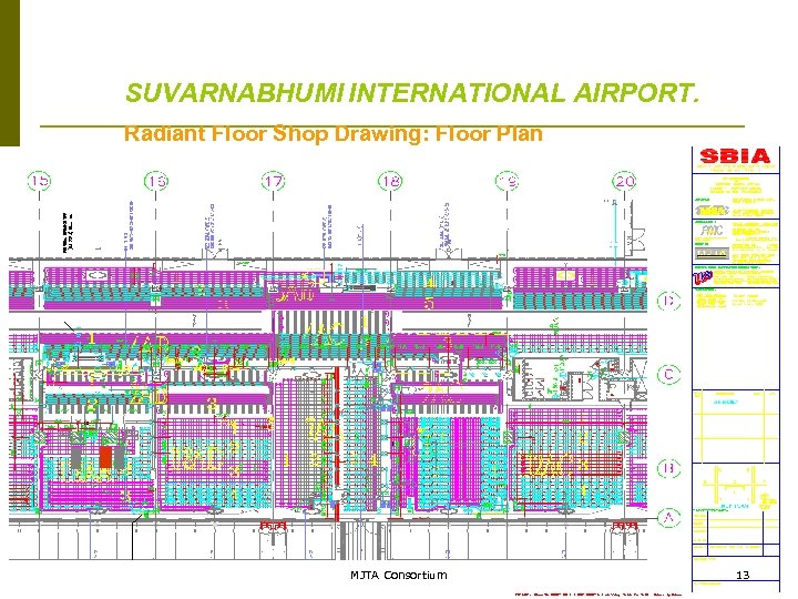 SUVARNABHUMI INTERNATIONAL AIRPORT. Radiant Floor Shop Drawing: Floor Plan 13 MJTA Consortium 13 