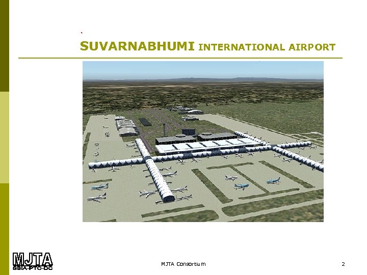 . SUVARNABHUMI INTERNATIONAL AIRPORT MJTA Consortium 2 