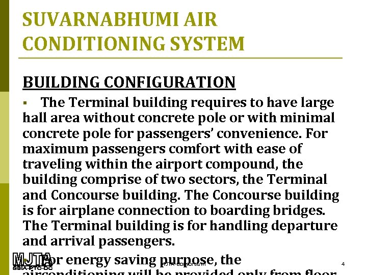 SUVARNABHUMI AIR CONDITIONING SYSTEM BUILDING CONFIGURATION The Terminal building requires to have large hall