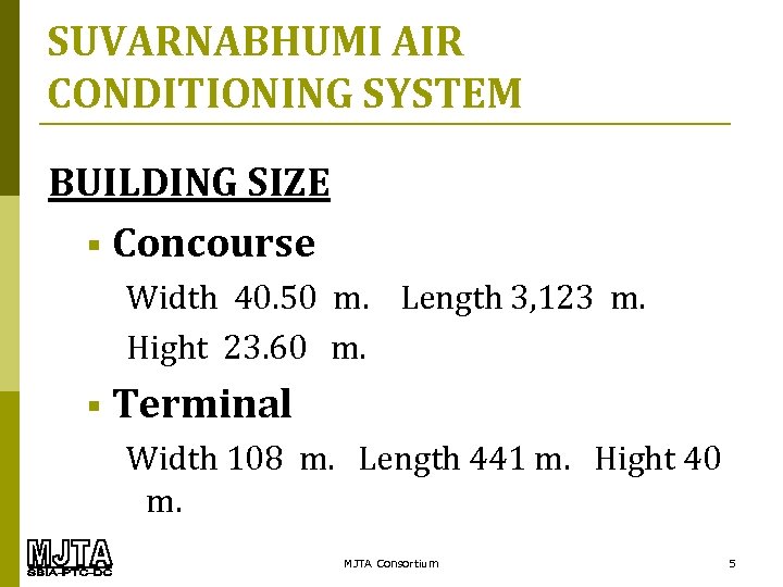 SUVARNABHUMI AIR CONDITIONING SYSTEM BUILDING SIZE § Concourse Width 40. 50 m. Length 3,