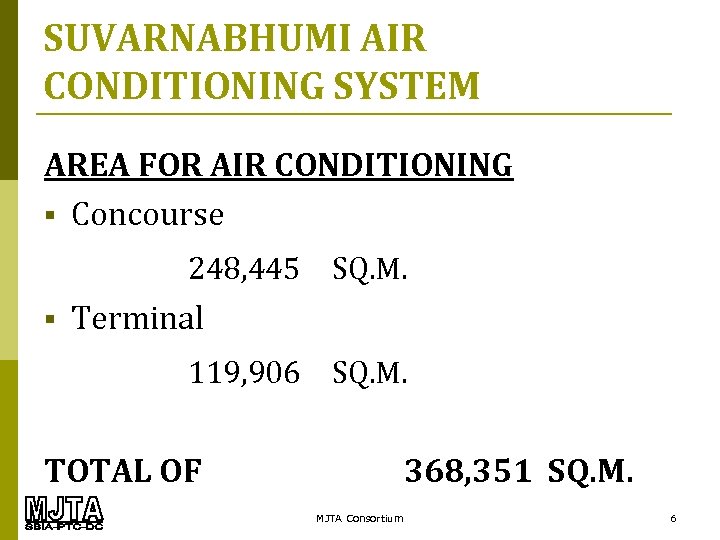 SUVARNABHUMI AIR CONDITIONING SYSTEM AREA FOR AIR CONDITIONING § Concourse 248, 445 SQ. M.