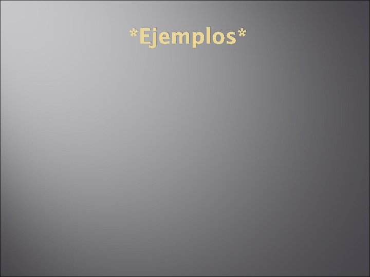 *Ejemplos* 