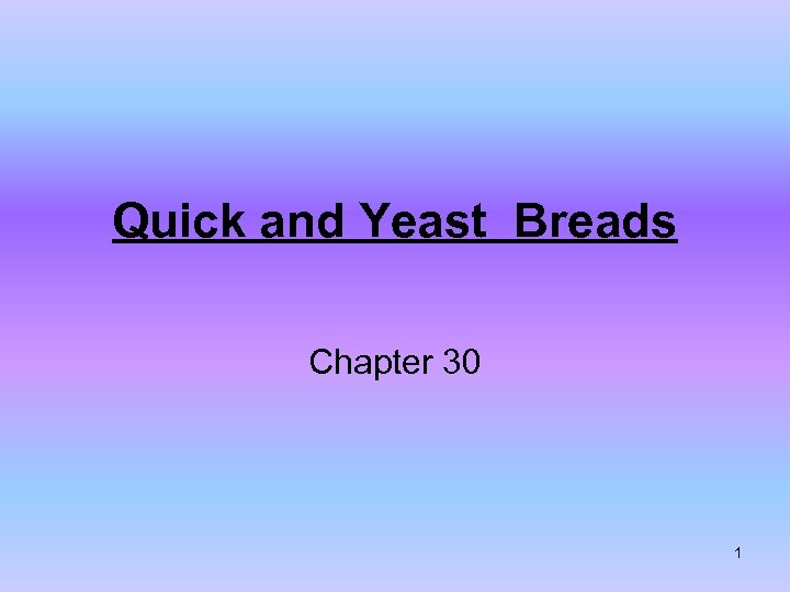 Quick and Yeast Breads Chapter 30 1 