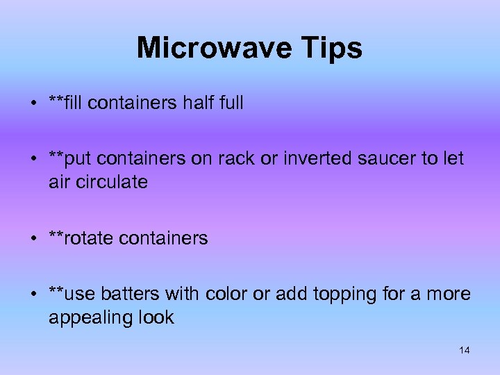 Microwave Tips • **fill containers half full • **put containers on rack or inverted