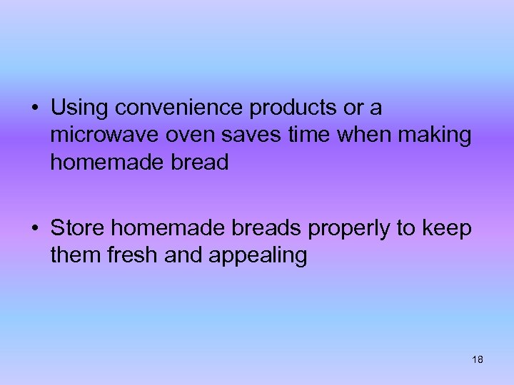  • Using convenience products or a microwave oven saves time when making homemade