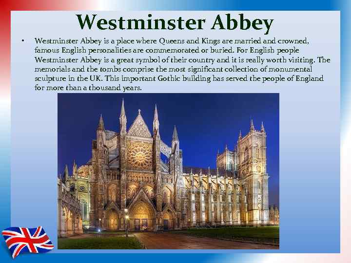 Westminster Abbey • Westminster Abbey is a place where Queens and Kings are married