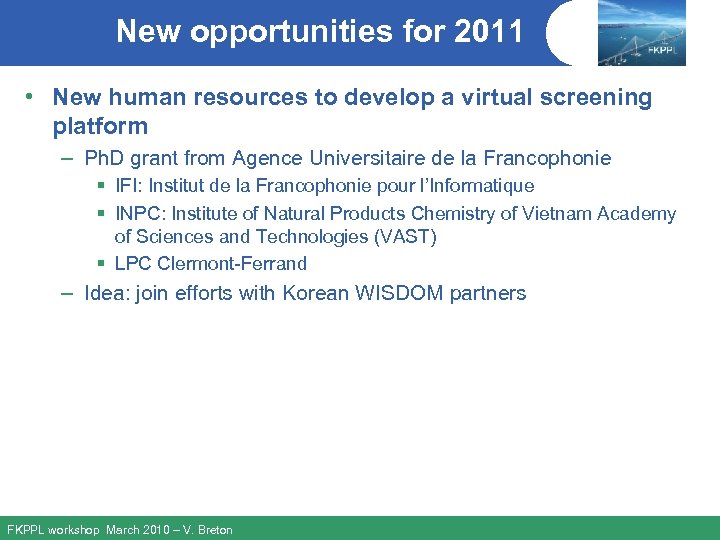 New opportunities for 2011 • New human resources to develop a virtual screening platform