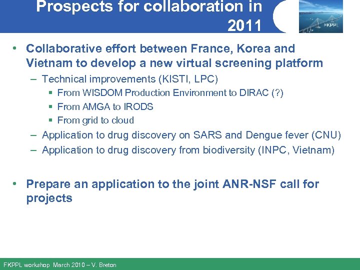 Prospects for collaboration in 2011 • Collaborative effort between France, Korea and Vietnam to