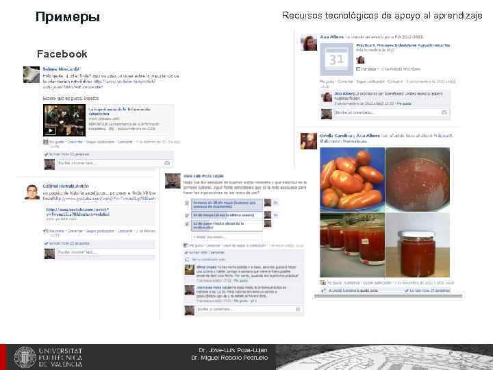 Примеры Recursos tecnológicos de apoyo al aprendizaje Facebook Dr. Jose-Luis Poza-Lujan Dr. Miguel Rebollo