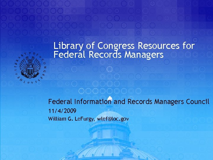 Library of Congress Resources for Federal Records Managers Federal Information and Records Managers Council