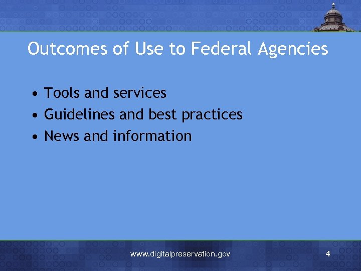 Outcomes of Use to Federal Agencies • Tools and services • Guidelines and best