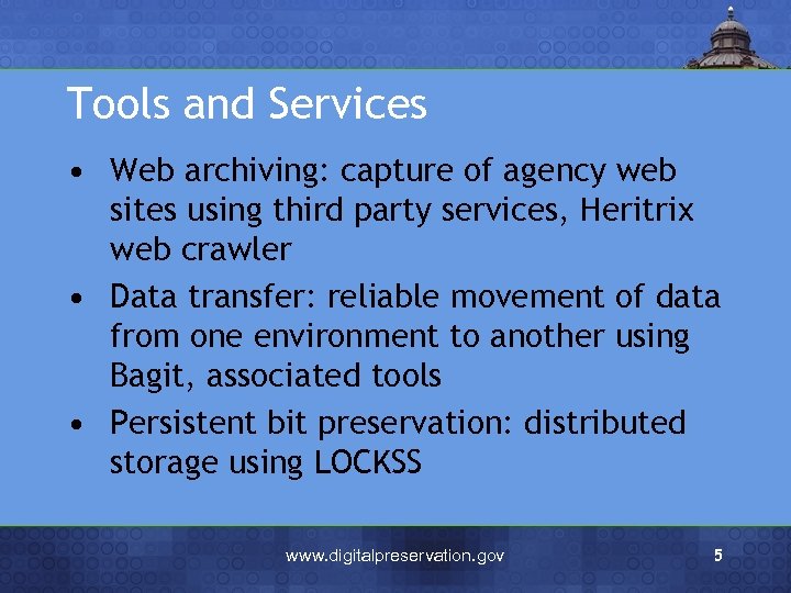 Tools and Services • Web archiving: capture of agency web sites using third party