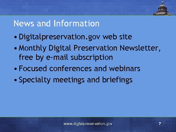 News and Information • Digitalpreservation. gov web site • Monthly Digital Preservation Newsletter, free